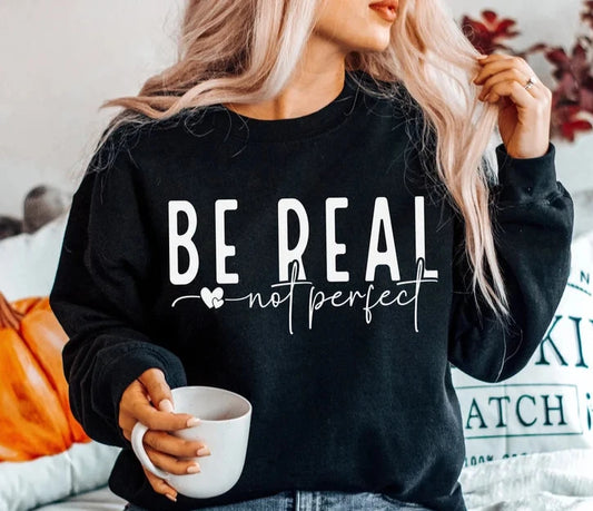 Be Real Not Perfect